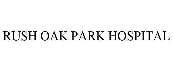 Trademark Logo RUSH OAK PARK HOSPITAL