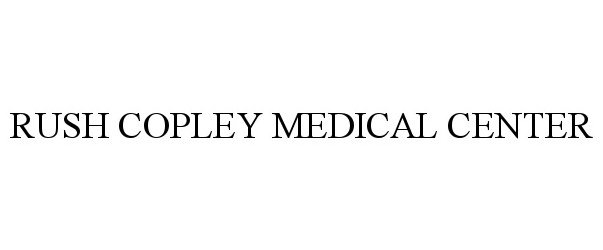 Trademark Logo RUSH COPLEY MEDICAL CENTER