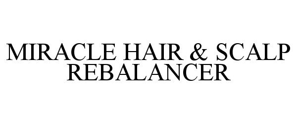 Trademark Logo MIRACLE HAIR & SCALP REBALANCER