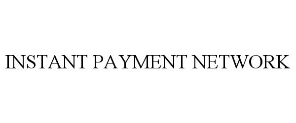 Trademark Logo INSTANT PAYMENT NETWORK