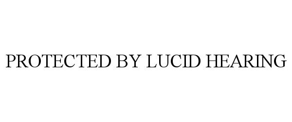  PROTECTED BY LUCID HEARING