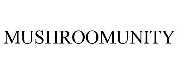 Trademark Logo MUSHROOMUNITY