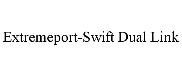  EXTREMEPORT-SWIFT DUAL LINK