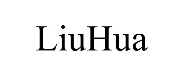 Trademark Logo LIUHUA
