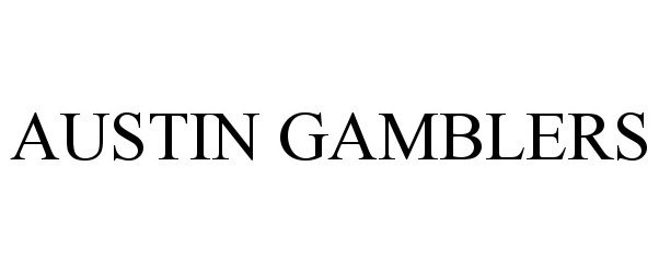 Trademark Logo AUSTIN GAMBLERS