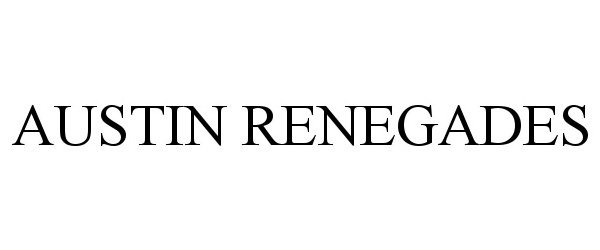 Trademark Logo AUSTIN RENEGADES