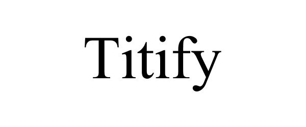  TITIFY