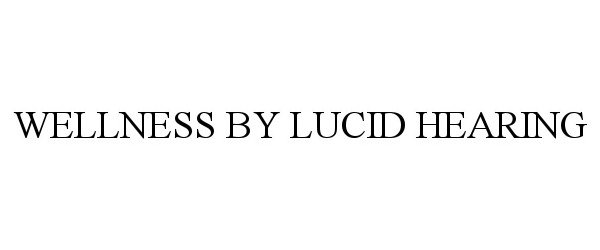  WELLNESS BY LUCID HEARING