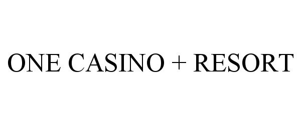 Trademark Logo ONE CASINO + RESORT