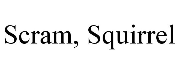 Trademark Logo SCRAM, SQUIRREL