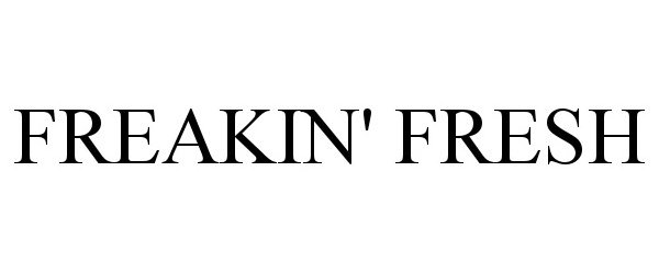 Trademark Logo FREAKIN' FRESH