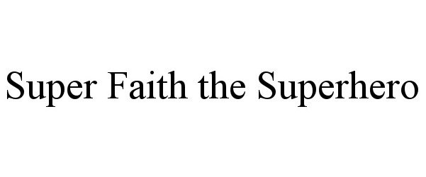  SUPER FAITH THE SUPERHERO