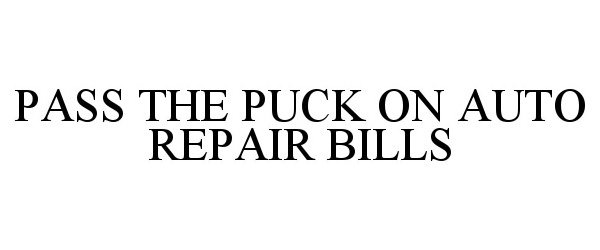  PASS THE PUCK ON AUTO REPAIR BILLS