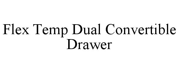 Trademark Logo FLEX TEMP DUAL CONVERTIBLE DRAWER