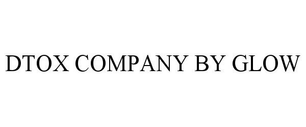 Trademark Logo DTOX COMPANY BY GLOW