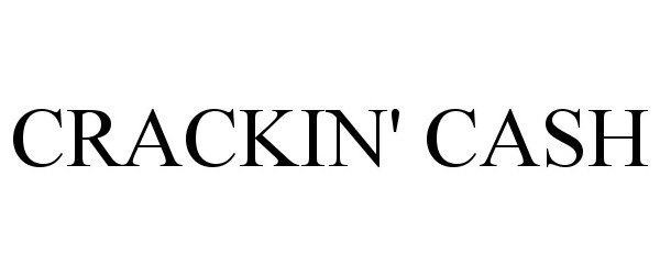Trademark Logo CRACKIN' CASH