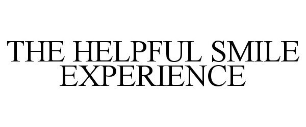 Trademark Logo THE HELPFUL SMILE EXPERIENCE