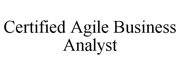  CERTIFIED AGILE BUSINESS ANALYST