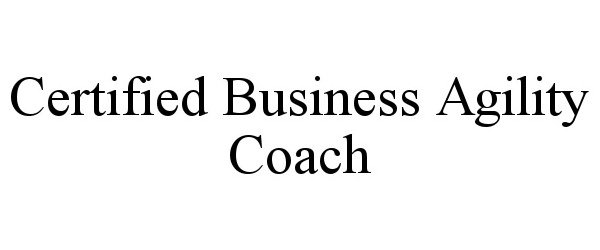  CERTIFIED BUSINESS AGILITY COACH