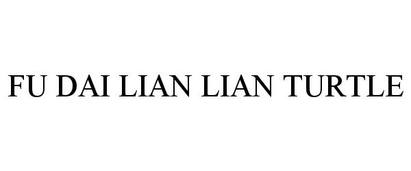 Trademark Logo FU DAI LIAN LIAN TURTLE