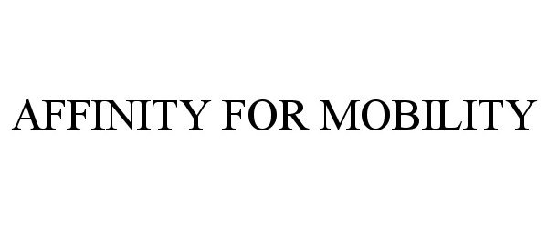 Trademark Logo AFFINITY FOR MOBILITY