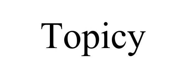 Trademark Logo TOPICY