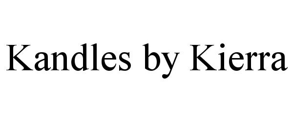 Trademark Logo KANDLES BY KIERRA