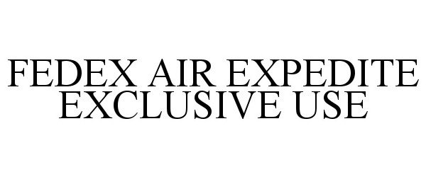  FEDEX AIR EXPEDITE EXCLUSIVE USE