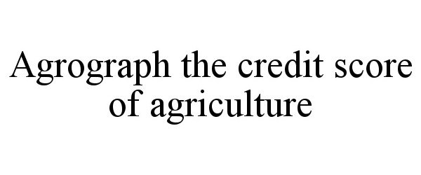  AGROGRAPH THE CREDIT SCORE OF AGRICULTURE