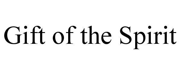 Trademark Logo GIFT OF THE SPIRIT