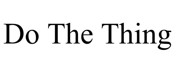 Trademark Logo DO THE THING