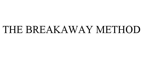  THE BREAKAWAY METHOD