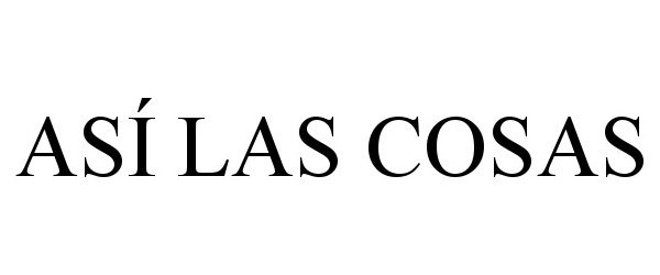 Trademark Logo ASÍ LAS COSAS