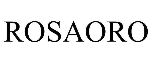 Trademark Logo ROSAORO