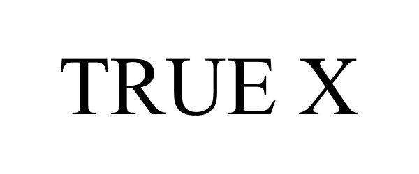 Trademark Logo TRUE X