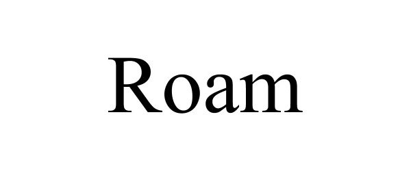 Trademark Logo ROAM