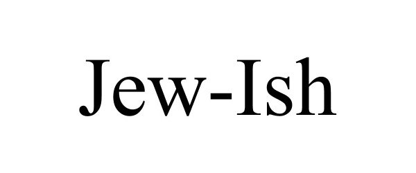 Trademark Logo JEW-ISH
