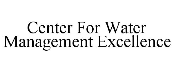  CENTER FOR WATER MANAGEMENT EXCELLENCE