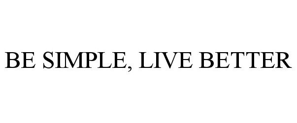  BE SIMPLE, LIVE BETTER