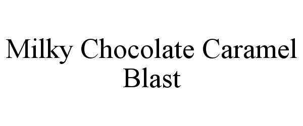  MILKY CHOCOLATE CARAMEL BLAST