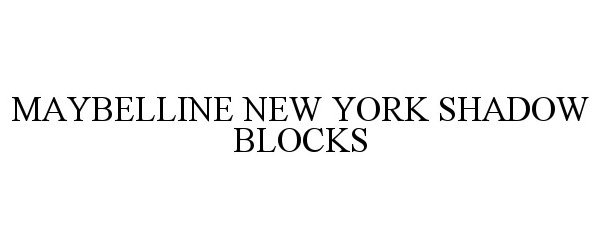  MAYBELLINE NEW YORK SHADOW BLOCKS