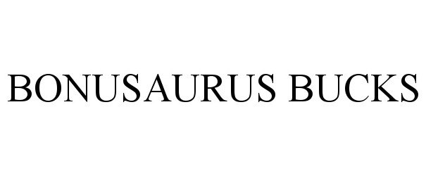 Trademark Logo BONUSAURUS BUCKS