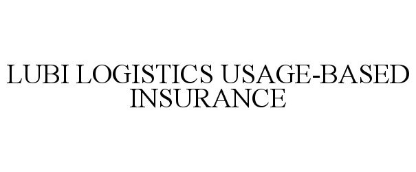  LUBI LOGISTICS USAGE-BASED INSURANCE