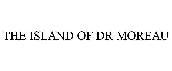 Trademark Logo THE ISLAND OF DR MOREAU