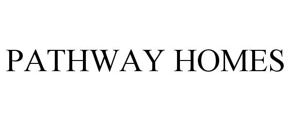 Trademark Logo PATHWAY HOMES