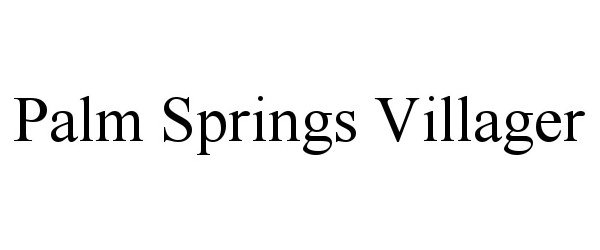 Trademark Logo PALM SPRINGS VILLAGER