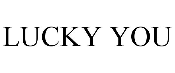 Trademark Logo LUCKY YOU