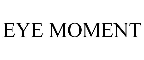 Trademark Logo EYE MOMENT