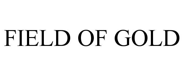 Trademark Logo FIELD OF GOLD