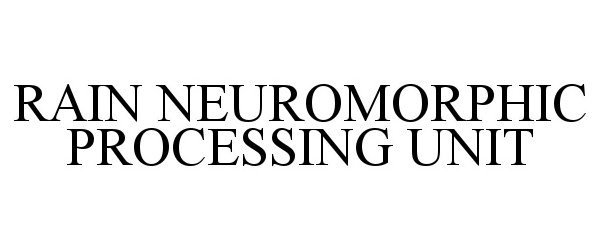 Trademark Logo RAIN NEUROMORPHIC PROCESSING UNIT